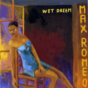 洋楽 WET DREAM THE BEST OF MAX ROMEO Wet Dreams - song and lyrics by Max Romeo | Spotify