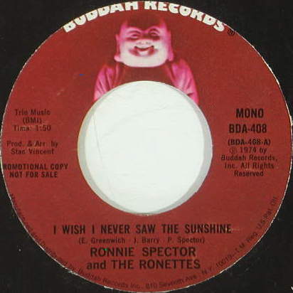 I Wish I Never Saw the Sunshine by Ronnie Spector and The Ronettes (Single;  Buddah; BDA 408): Reviews, Ratings, Credits, Song list - Rate Your Music