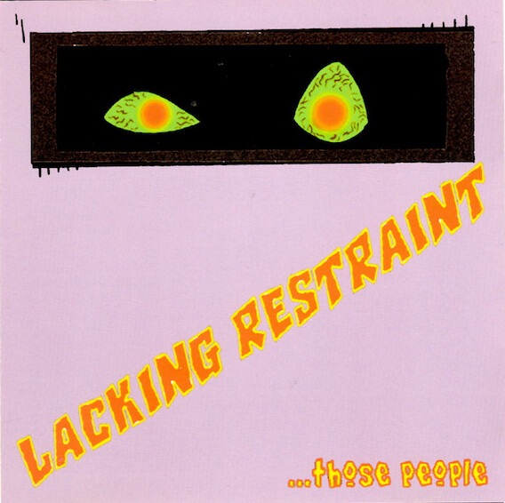 ...Those People by Lacking Restraint (Album): Reviews, Ratings, Credits ...