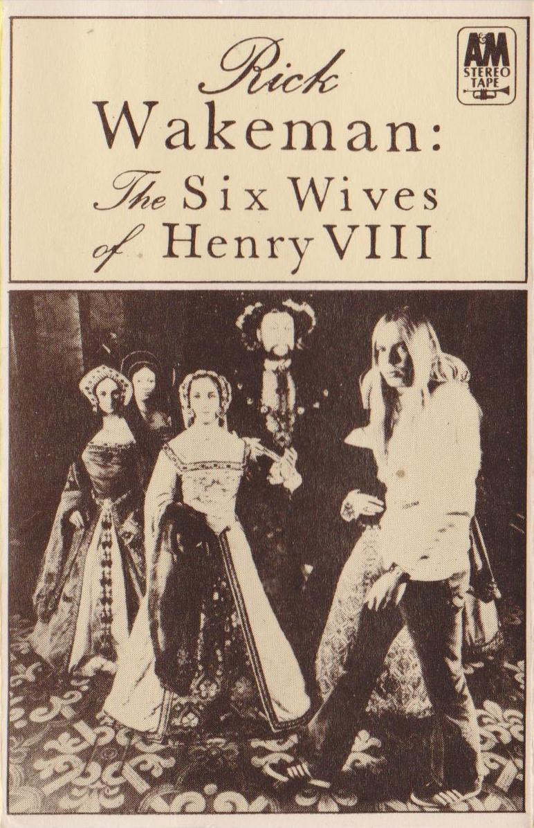 The Six Wives of Henry VIII by Rick Wakeman (Album; A&M; ZCAM