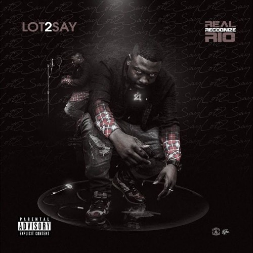 Lot 2 Say by Real Recognize Rio (Mixtape): Reviews, Ratings, Credits ...