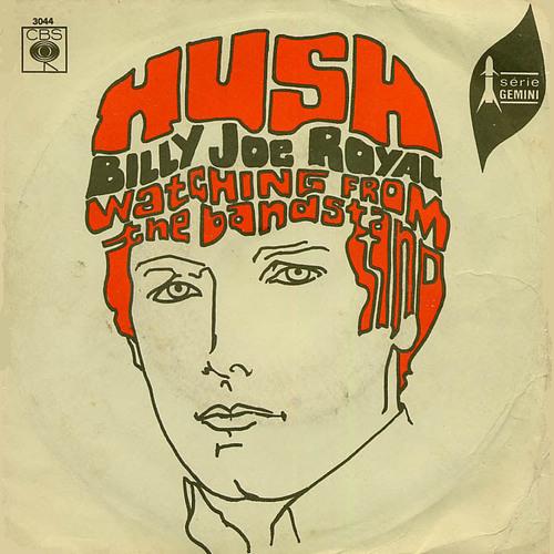 Hush / Watching From the Bandstand by Billy Joe Royal (Single; CBS; 3044):  Reviews, Ratings, Credits, Song list - Rate Your Music