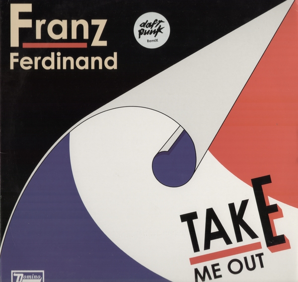 Take Me Out (Daft Punk Remix) by Franz Ferdinand (Single; Domino