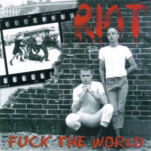 Fuck the World by Riot (Album, Oi!): Reviews, Ratings, Credits