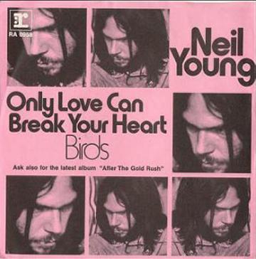 Only Love Can Break Your Heart / Birds by Neil Young (Single; Reprise