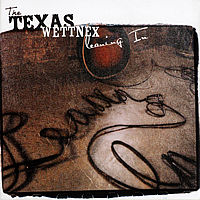 Leaning in by The Texas Wettnex (Album): Reviews, Ratings, Credits