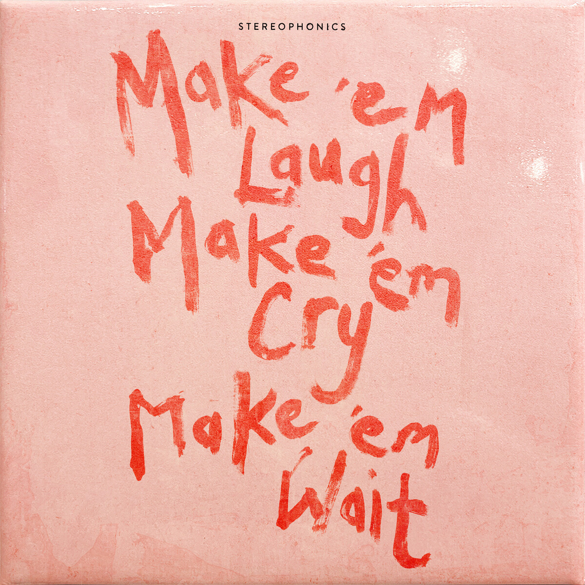 Make 'Em Laugh, Make 'Em Cry, Make 'Em Wait by Stereophonics