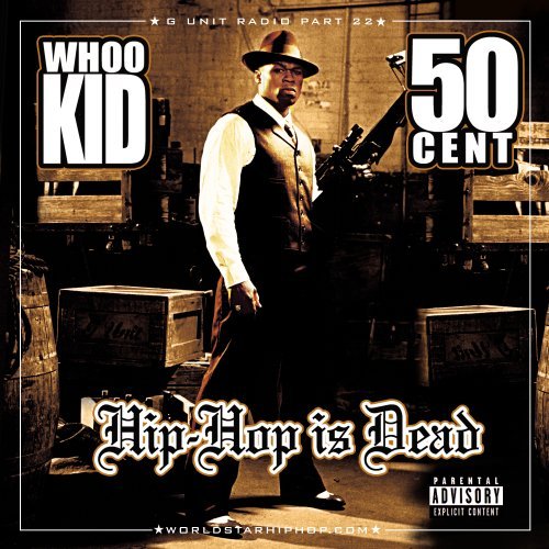 G-Unit Radio Part 22: Hip-Hop is Dead-Verse 2 by DJ Whoo Kid & 50 Cent ...