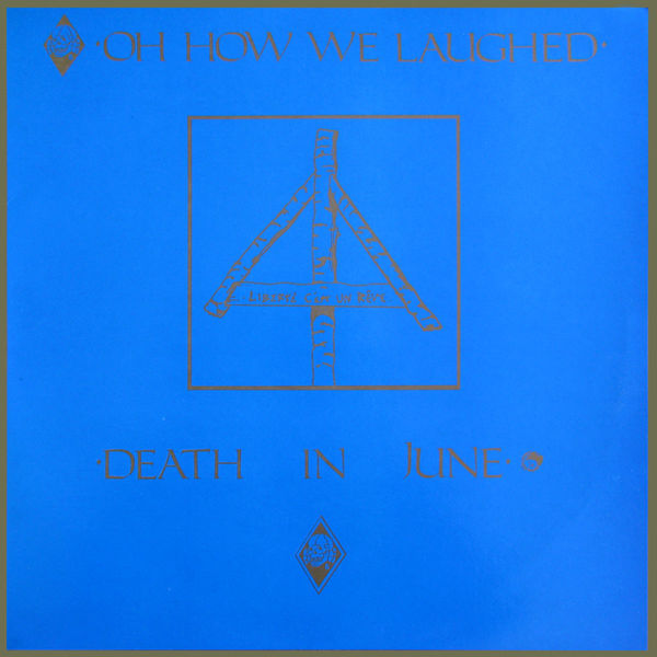 【 Death In June 】Oh How We Laughed 1987年 Death In June – Oh How We Laughed – CD (Album), 1989