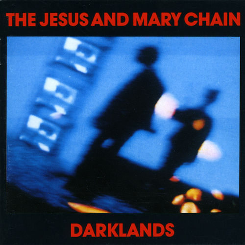 The Jesus and Mary Chain Darklands レコード Darklands (Expanded Version) - Album by The Jesus and Mary