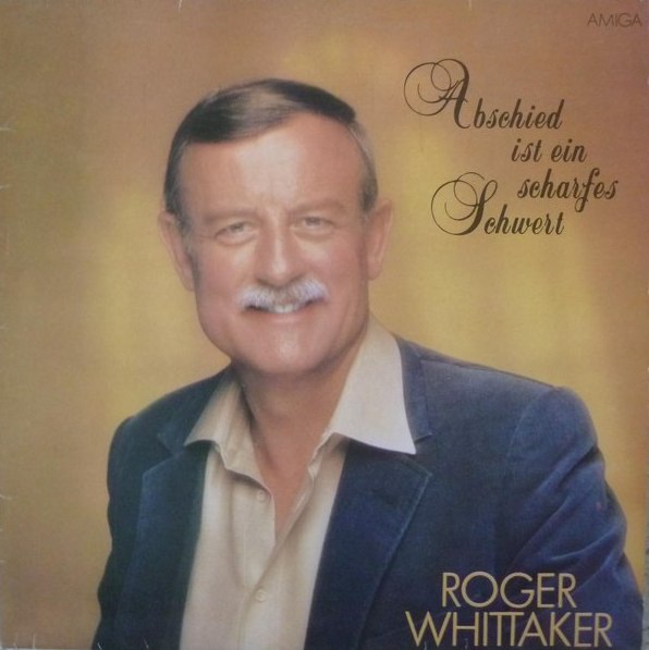 Abschied ist ein scharfes Schwert by Roger Whittaker (Album): Reviews ...