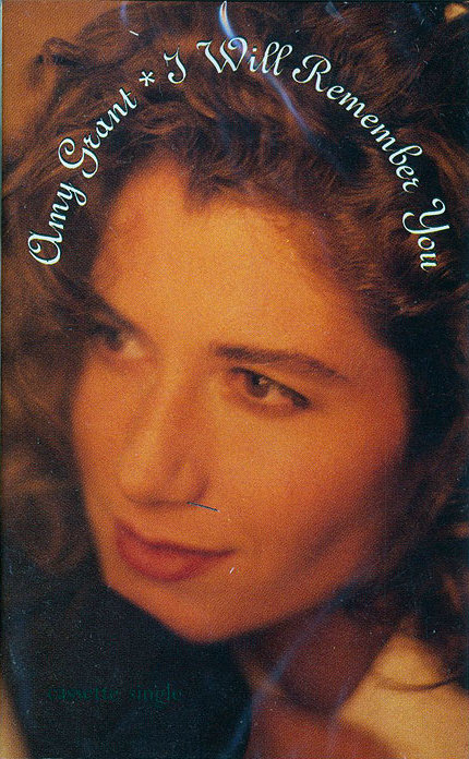 I Will Remember You by Amy Grant (Single; A&amp;M; 75021 1600 4 
