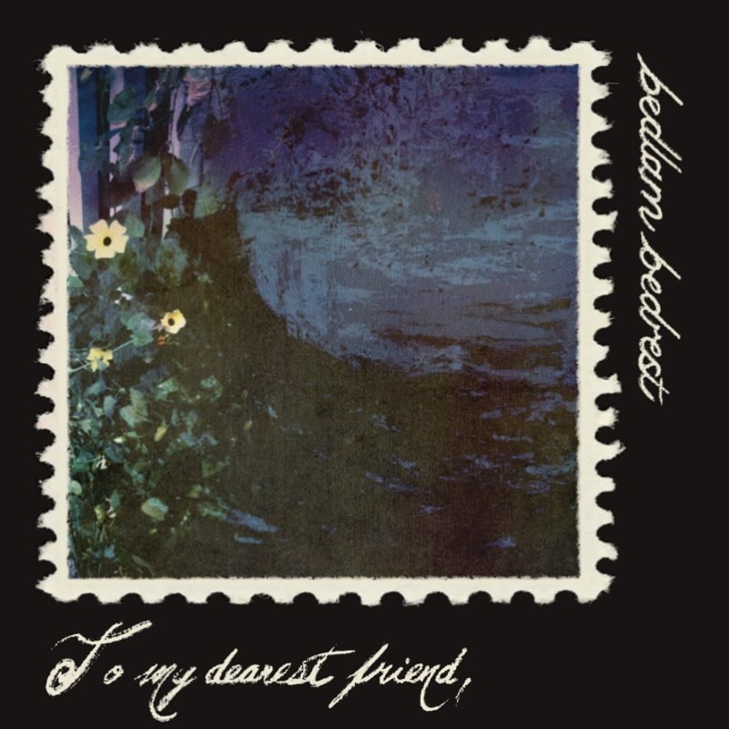 To My Dearest Friend, By Bedlam Bedrest (Ep, Screamo): Reviews, Ratings, Credits, Song List - Rate Your Music