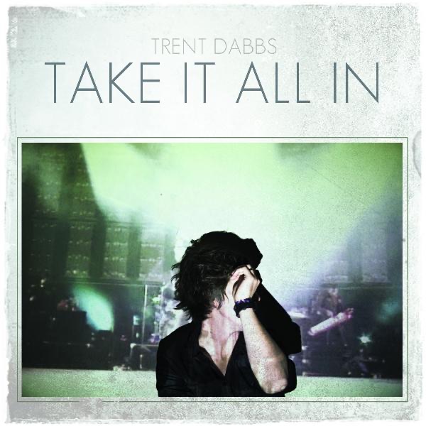 Take It All In by Trent Dabbs (Single): Reviews, Ratings, Credits, Song ...