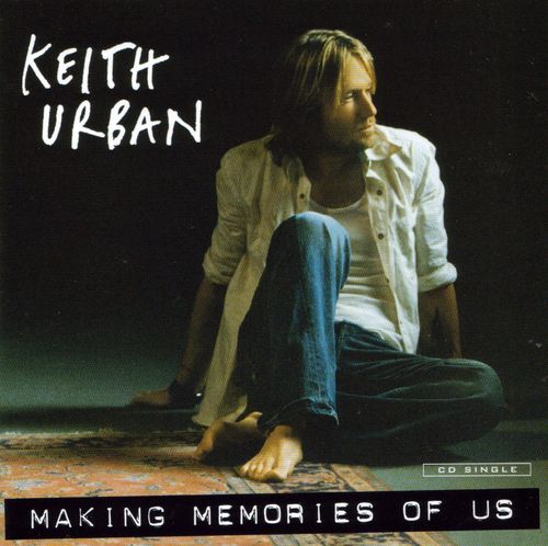 Making Memories of Us by Keith Urban (Single, Contemporary Country):  Reviews, Ratings, Credits, Song list - Rate Your Music