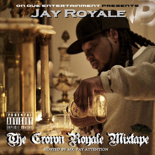 Crown Royale by Jay Royale (Mixtape): Reviews, Ratings, Credits, Song ...