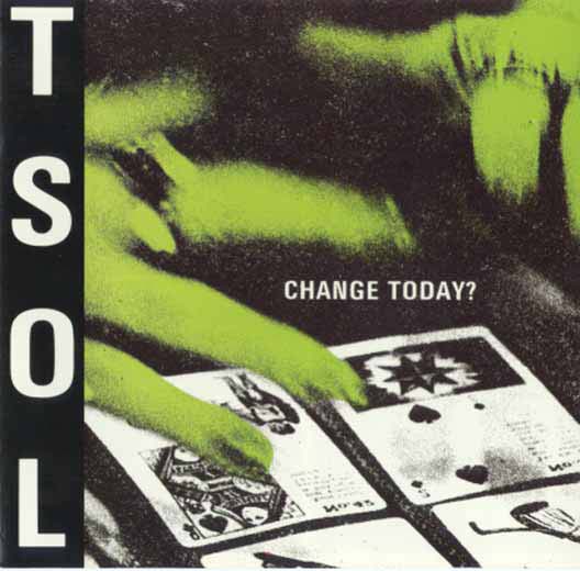 Change Today? by T.S.O.L. (Album, Punk Rock) Reviews, Ratings, Credits