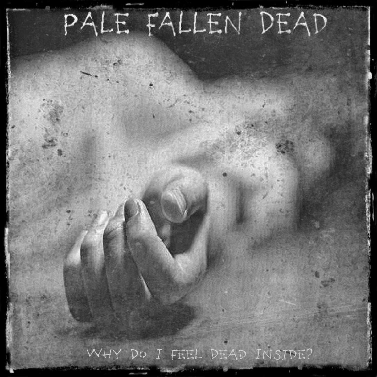 Why Do I Feel Dead Inside? by Pale Fallen Dead (Album): Reviews ...
