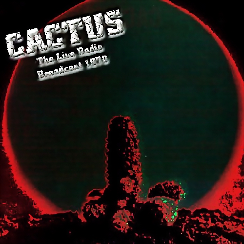 The Live Radio Broadcast 1970 by Cactus (Bootleg): Reviews, Ratings,  Credits, Song list - Rate Your Music
