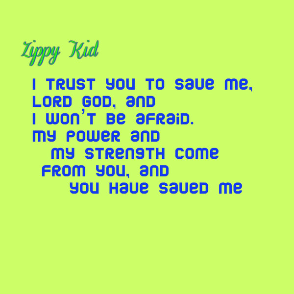 I Trust You to Save Me Lord God, and I Won't Be Afraid. My Power and My ...