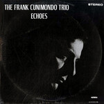 Echoes by The Frank Cunimondo Trio (Album, Jazz Fusion): Reviews