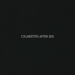 Cigarettes After Sex by Cigarettes After Sex (Album; Partisan): Reviews, Ratings, Credits, Song list