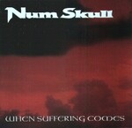 洋楽 Num skull/when suffering comes When Suffering Comes by Num Skull (Album, Death Metal): Reviews