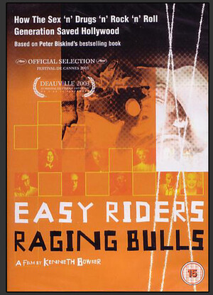 Easy Riders, Raging Bulls: How the Sex, Drugs and Rock 'N' Roll ...