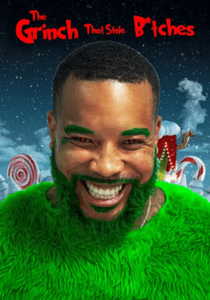 The Grinch That Stole Bitches (Film, Comedy): Reviews, Ratings, Cast