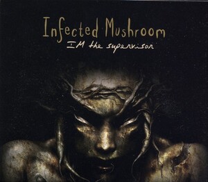 IM the Supervisor by Infected Mushroom (Album, Full-On Psytrance 