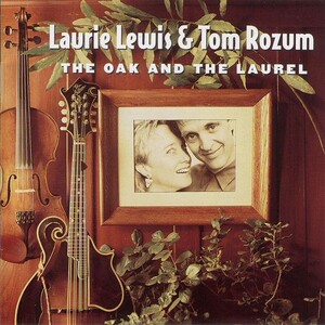 Laurie Lewis & Tom Rozum - The Oak and the Laurel - Rate Your Music