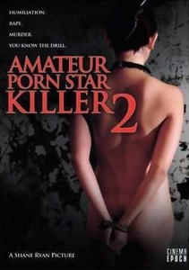 Amateur Porn Star Killer 2 (Film, Pornographic): Reviews, Ratings ...
