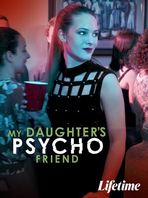 My Daughter's Psycho Friend (Film): Reviews, Ratings, Cast and Crew