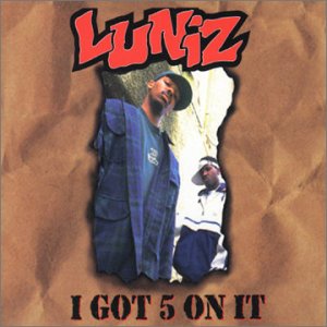 I Got 5 on It by Luniz (Single, Mobb Music): Reviews