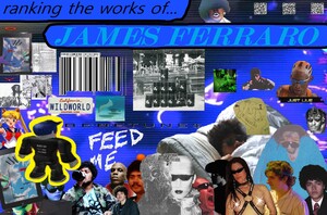 Ranking the Works of James Ferraro (WIP) - Rate Your Music