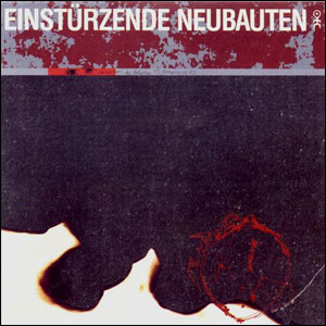 Einstürzende Neubauten – Zeichnungen Des Patienten O.T.