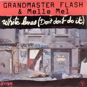 White Lines (Don't Don't Do It) by Grandmaster Flash & Melle