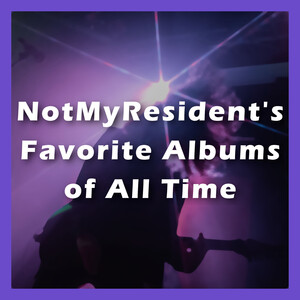 NotMyResident's Favorite Albums of All Time - Rate Your Music
