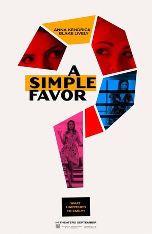 A Simple Favor (Film, Mystery): Reviews, Ratings, Cast and Crew - Rate