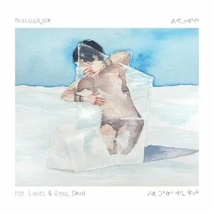 Ice Lines & Sealskin by Ivaluarjuk album cover