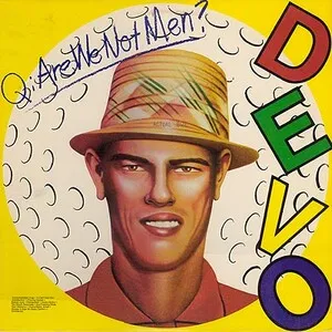 Q: Are We Not Men? A: We Are Devo!