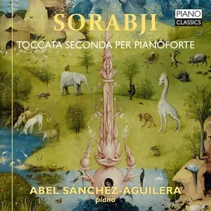 Toccata seconda per pianoforte by Kaikhosru Shapurji Sorabji / Abel Sánchez-Aguilera album cover