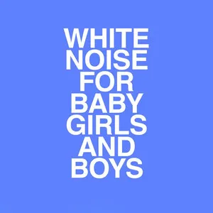 White Noise for Baby Sleep and a Full Night's Rest by White Noise for Baby Girls and Boys album cover