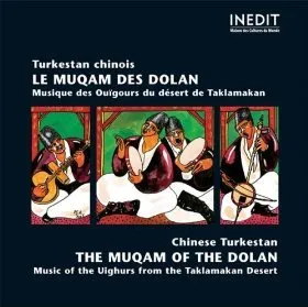 Turkestan Chinois: Le muqam des dolan / Chinese Turkestan: The Muqam of the Dolan