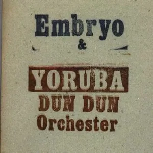 Embryo & Yoruba Dun Dun Orchestra by Embryo album cover