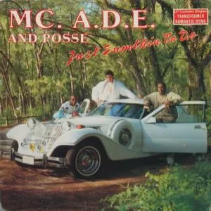 Just Sumthin to Do by MC. A.D.E. and Posse album cover