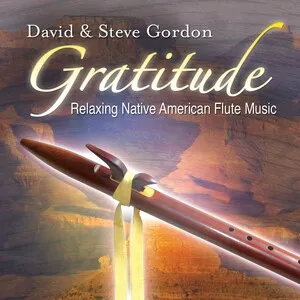 Gratitude: Relaxing Native American Flute Music by David & Steve Gordon album cover
