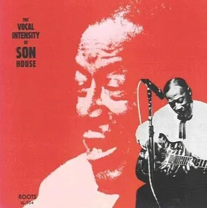 The Vocal Intensity of Son House by Son House album cover
