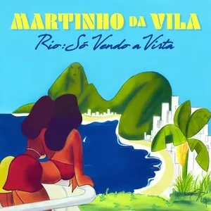 Rio: Só vendo a vista by Martinho da Vila album cover