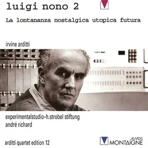 Luigi Nono 2: La lontananza nostalgica utopica futura by Luigi Nono / André Richard / Irvine Arditti album cover
